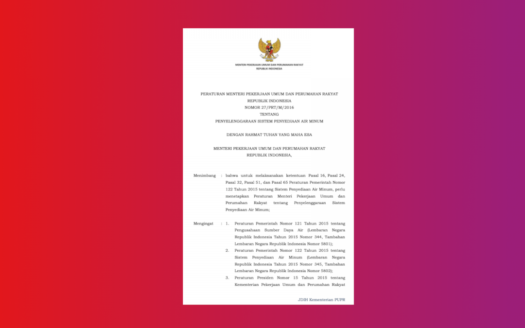 KemenPUPR – Permen PUPR No 27 Tahun 2016 Tentang Penyelenggaraan Sistem Penyediaan Air Minum