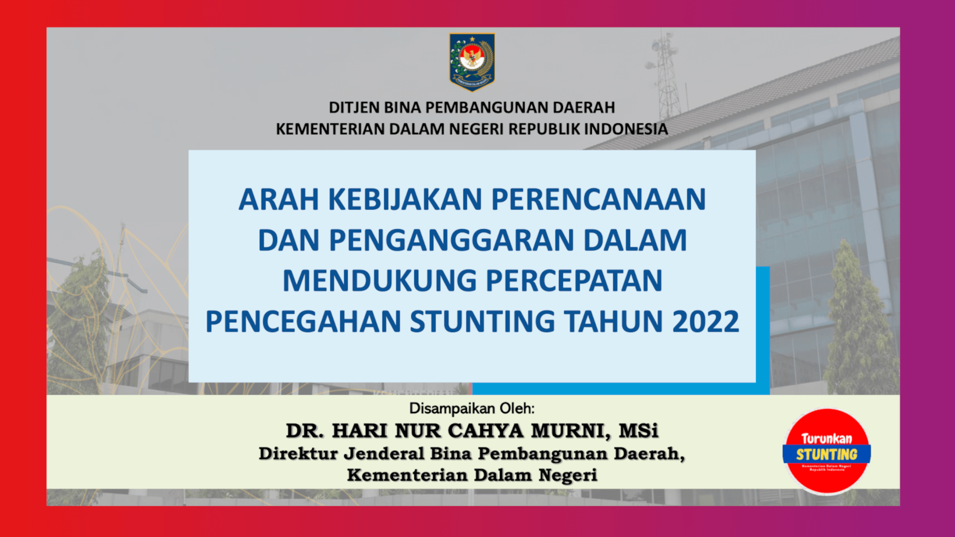 Arahan Kebijakan APBD 2022 dalam Mendukung Percepatan Penurunan Stunting Dirjen Bina Pembangunan Daerah, Kementerian Dalam Negeri, Hari Nur Cahya Murni