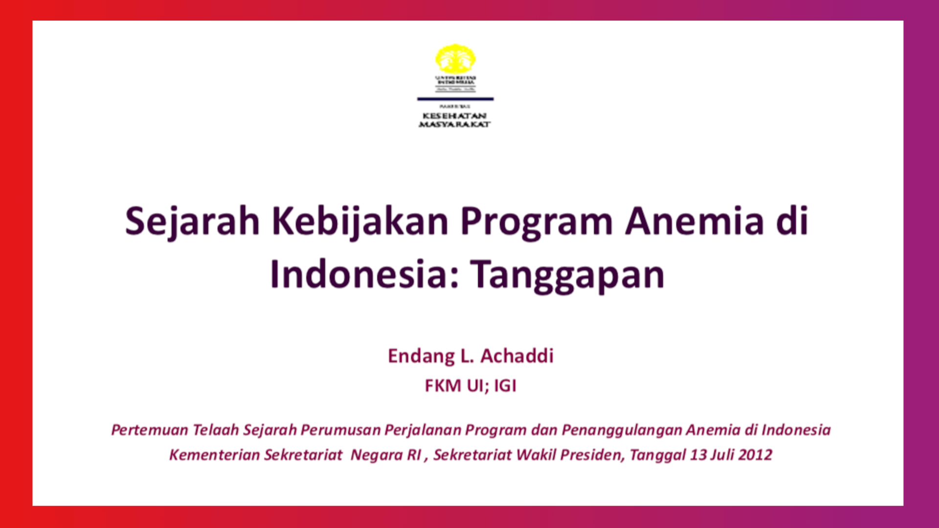Sejarah Kebijakan Program Anemia di Indonesia: Pembahasan – Endang L. Achaddi