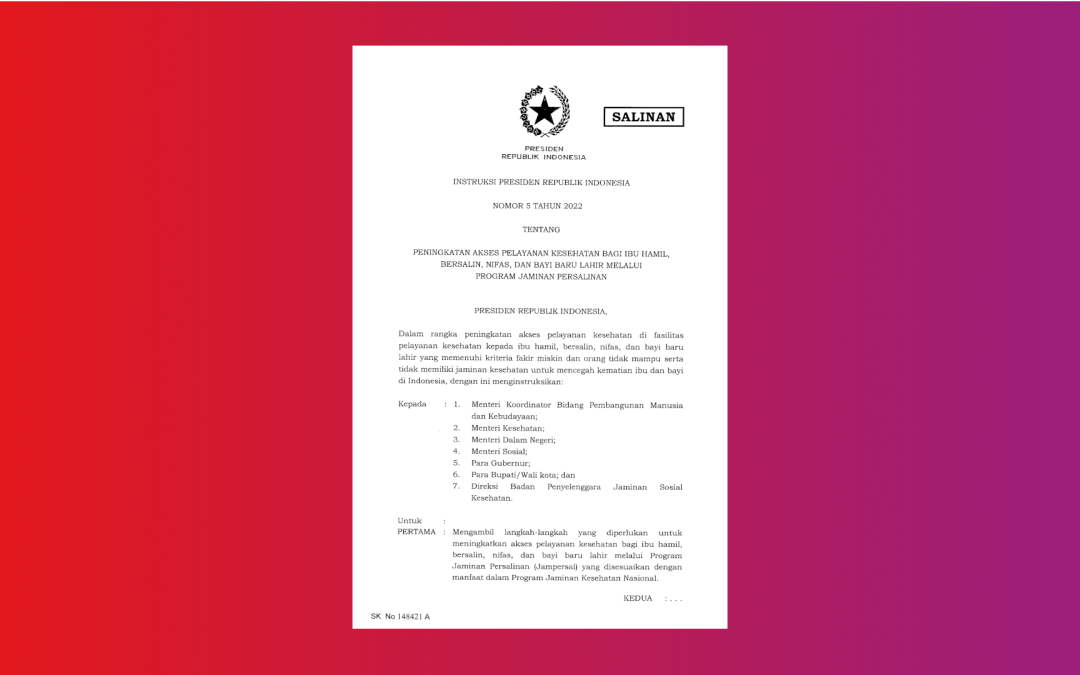 Instruksi Presiden Nomor 5 Tahun 2022 tentang Peningkatan Akses Pelayanan Kesehatan bagi Ibu Hamil, Bersalin, Nifas, dan Bayi Baru Lahir Melalui Program Jaminan Persalinan